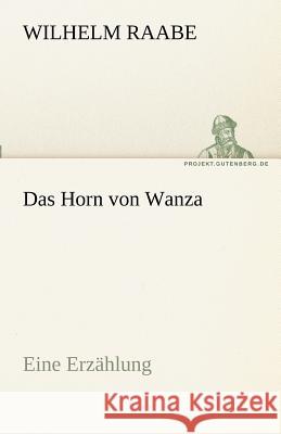 Das Horn von Wanza Raabe, Wilhelm 9783842470385