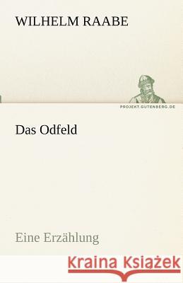 Das Odfeld Raabe, Wilhelm 9783842470392 TREDITION CLASSICS