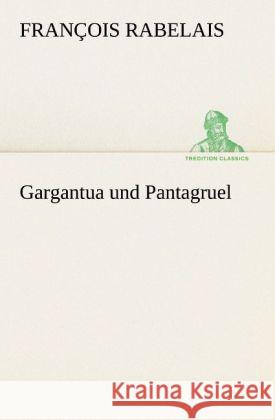 Gargantua und Pantagruel Rabelais, François 9783842470491