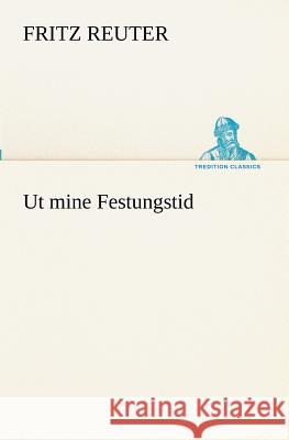 Ut mine Festungstid Reuter, Fritz 9783842470576