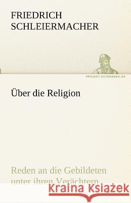 Über die Religion Schleiermacher, Friedrich Daniel Ernst 9783842470781