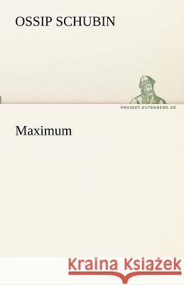 Maximum Schubin, Ossip 9783842470828 TREDITION CLASSICS