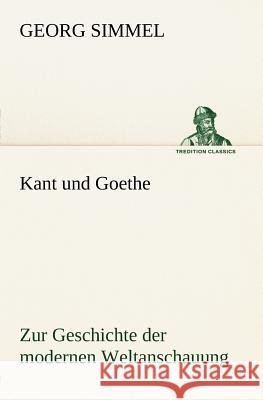 Kant und Goethe Simmel, Georg 9783842470866 TREDITION CLASSICS