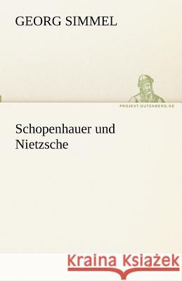 Schopenhauer und Nietzsche Simmel, Georg 9783842470873 TREDITION CLASSICS