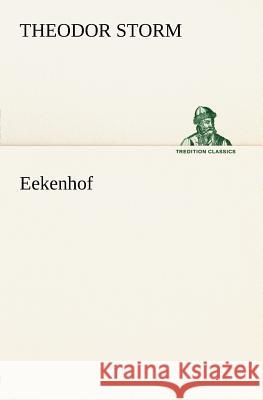 Eekenhof Storm, Theodor 9783842470941 TREDITION CLASSICS