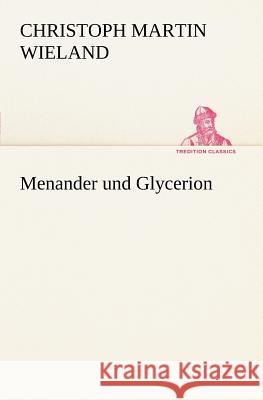 Menander und Glycerion Wieland, Christoph Martin 9783842471016