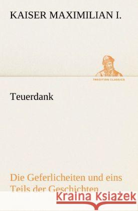 Teuerdank Kaiser Maximilian I. 9783842471108 TREDITION CLASSICS