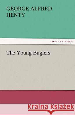 The Young Buglers G a Henty 9783842471955 Tredition Classics