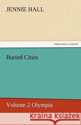 Buried Cities, Volume 2 Olympia Jennie Hall   9783842472037 tredition GmbH