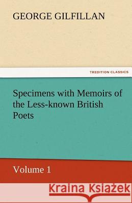 Specimens with Memoirs of the Less-Known British Poets, Volume 1 George Gilfillan   9783842472150 tredition GmbH