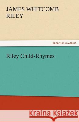 Riley Child-Rhymes James Whitcomb Riley   9783842472419 tredition GmbH