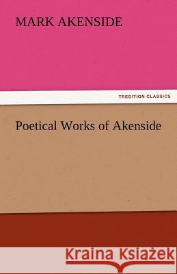 Poetical Works of Akenside Mark Akenside   9783842472624