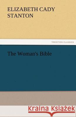 The Woman's Bible Elizabeth Cady Stanton 9783842472815