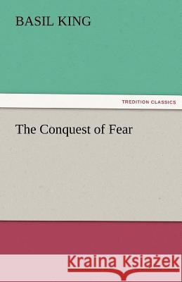 The Conquest of Fear Basil King   9783842473058 tredition GmbH