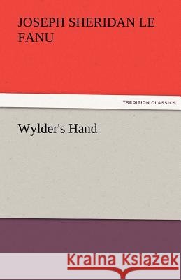 Wylder's Hand Joseph Sheridan Le Fanu   9783842473164