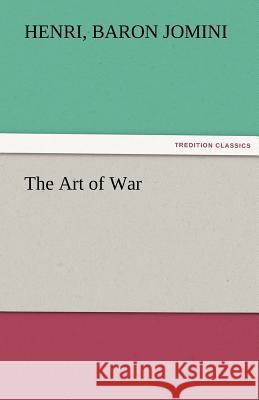 The Art of War Henri Baron Jomini 9783842473645