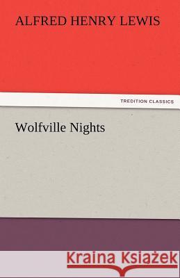Wolfville Nights Alfred Henry Lewis 9783842473966