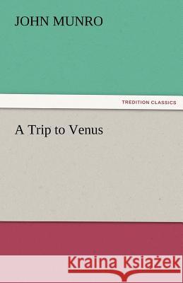 A Trip to Venus John Munro   9783842473973 tredition GmbH