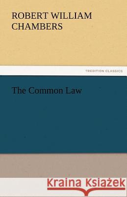 The Common Law Robert W. (Robert William) Chambers   9783842474277 tredition GmbH