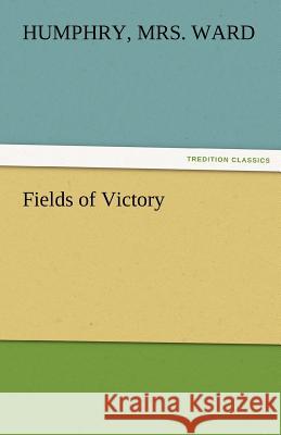 Fields of Victory Humphry Mrs. Ward   9783842474291 tredition GmbH