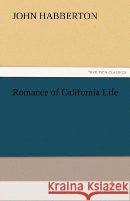 Romance of California Life John Habberton   9783842474307 tredition GmbH