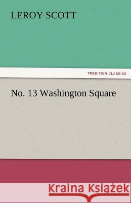 No. 13 Washington Square Leroy Scott 9783842474345 Tredition Classics