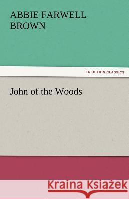 John of the Woods Abbie Farwell Brown   9783842474482 tredition GmbH