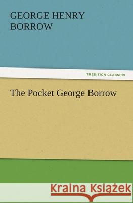 The Pocket George Borrow George Henry Borrow   9783842474659
