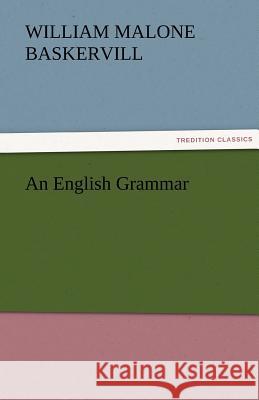 An English Grammar William Malone Baskervill   9783842474765