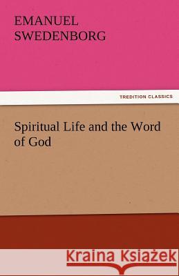 Spiritual Life and the Word of God Emanuel Swedenborg   9783842474826 tredition GmbH