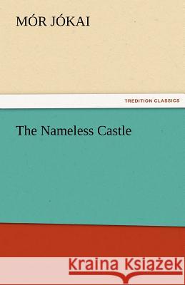 The Nameless Castle Mor Jokai   9783842474871 tredition GmbH