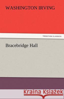 Bracebridge Hall Washington Irving   9783842475151 tredition GmbH