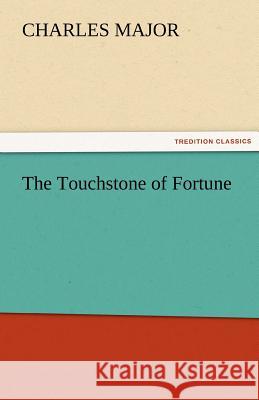 The Touchstone of Fortune Charles Major   9783842475182 tredition GmbH