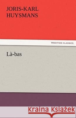 Là-bas Huysmans, J. -K (Joris-Karl) 9783842475434