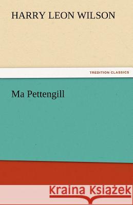 Ma Pettengill Harry Leon Wilson   9783842475502 tredition GmbH