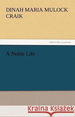 A Noble Life Dinah Maria Mulock Craik   9783842475540 tredition GmbH