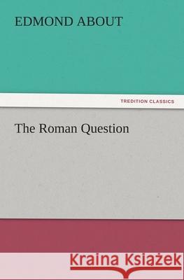The Roman Question Edmond About   9783842475571 tredition GmbH