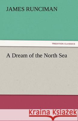 A Dream of the North Sea James Runciman   9783842475748