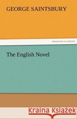 The English Novel George Saintsbury   9783842475892 tredition GmbH