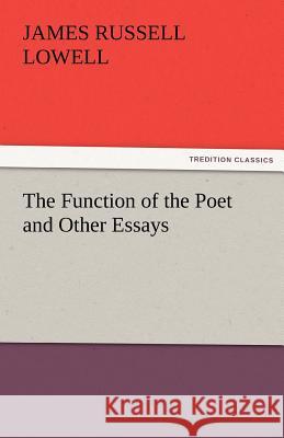 The Function of the Poet and Other Essays James Russell Lowell   9783842475977 tredition GmbH