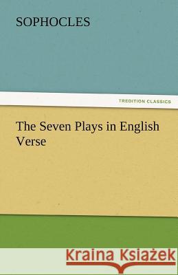 The Seven Plays in English Verse Sophocles 9783842475984