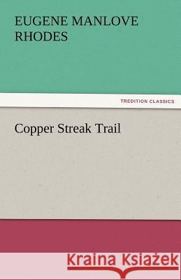 Copper Streak Trail Eugene Manlove Rhodes 9783842476165