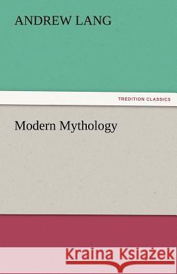 Modern Mythology Andrew Lang   9783842476219 tredition GmbH