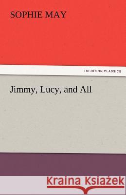 Jimmy, Lucy, and All Sophie May   9783842476301 tredition GmbH