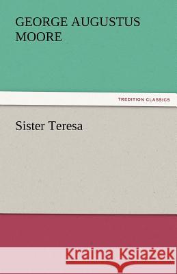Sister Teresa George (George Augustus) Moore   9783842476318 tredition GmbH