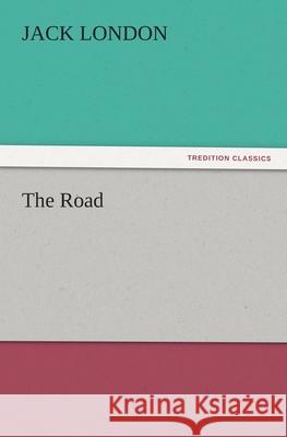 The Road Jack London   9783842476455 tredition GmbH