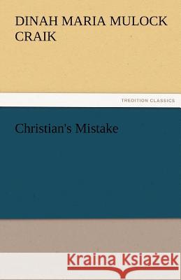 Christian's Mistake Dinah Maria Mulock Craik   9783842476561 tredition GmbH