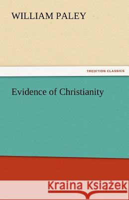 Evidence of Christianity William Paley 9783842476769 Tredition Classics