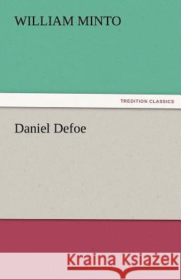 Daniel Defoe William Minto   9783842477025 tredition GmbH