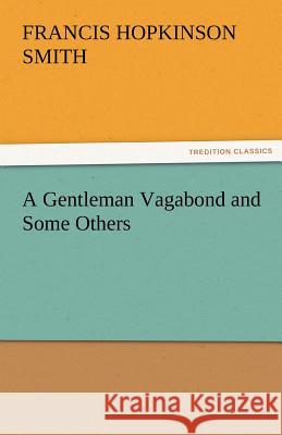 A Gentleman Vagabond and Some Others Francis Hopkinson Smith   9783842477186 tredition GmbH